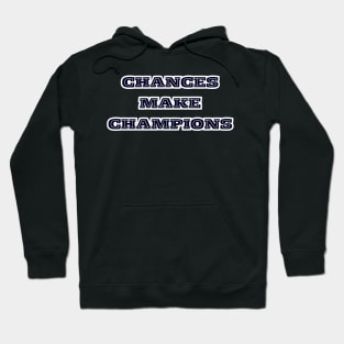 CHANCES MAKE CHAMPIONS COLLECTION Hoodie